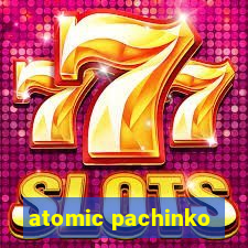 atomic pachinko